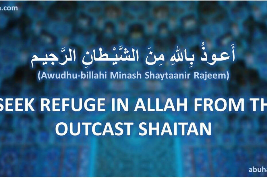 Meaning Auzubillah Minash Shaytaanir Rajeem