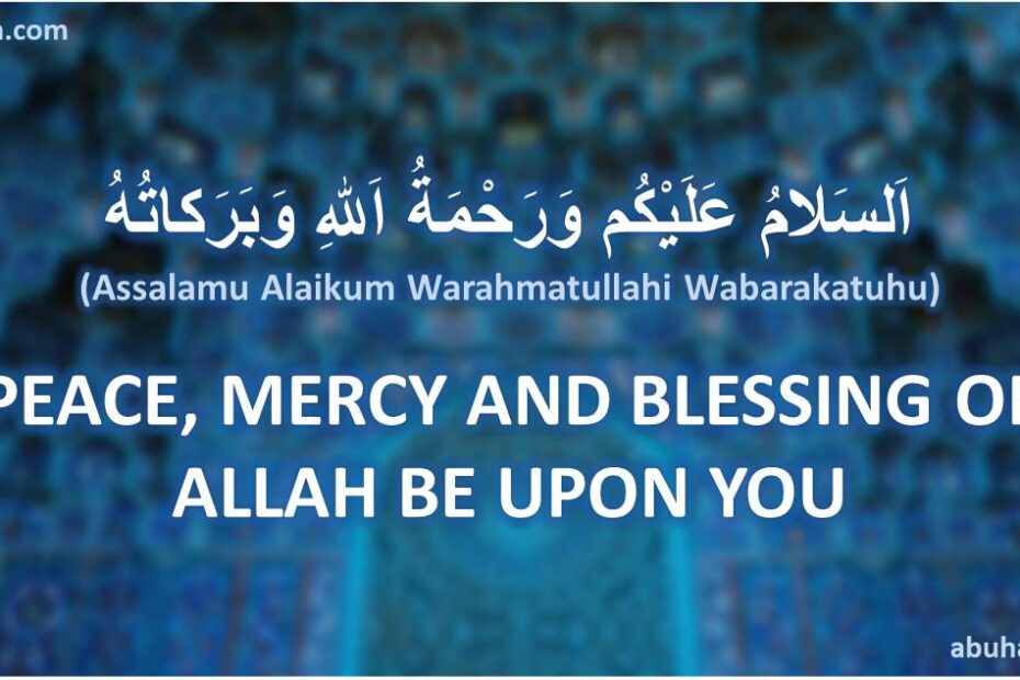 Meaning of Assalamu Alaikum Warahmatullahi Wabarakatuhu